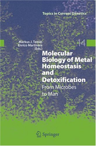 Molecular Biology of Metal Homeostasis and Detoxification: From Microbes to Man (Topics in Current Genetics)
