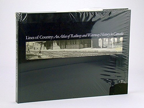 lines of country an atlas of railway and waterway history in canada