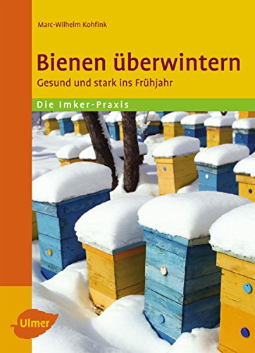 Bienen überwintern: Gesund und stark ins Frühjahr (German Edition)