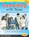 Teambuilding with Teens: Activities for Leadership, Decision Making, and Group Success
