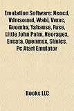 Emulation Software: Neocd, Vdmsound, Wabi, Vmac, Goomba, Yabause, Fuse, Little John Palm, Neoragex, Ensata, Openmsx, Simics, PC Atari Emul-