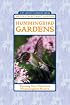 Hummingbird Gardens: Turning Your Yard Into Hummingbird Heaven (21st-Century Gardening Series)