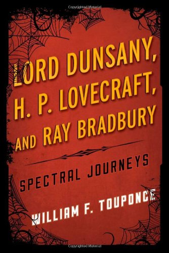 Lord Dunsany, H.P. Lovecraft, and Ray Bradbury: Spectral Journeys (Studies in Supernatural Literature)