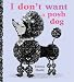 I Don't Want a Posh Dog