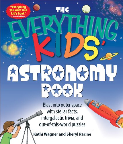The Everything Kids' Astronomy Book: Blast into outer space with steller facts, integalatic trivia, and out-of-this-world puzzles (The Everything® Kids Series)