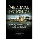 Medieval Lough Ce: History, Archaeology and Landscape