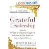 Grateful Leadership: Using the Power of Acknowledgment to Engage All Your People and Achieve Superior Results