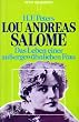Lou Andreas Salome. Das Leben einer au�ergew�hnlichen Frau.