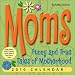 Moms: Funny and True Tales of Motherhood: 2010 Day-to-Day Calendar