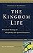 The Kingdom Life: A Practical Theology of Discipleship and Spiritual Formation