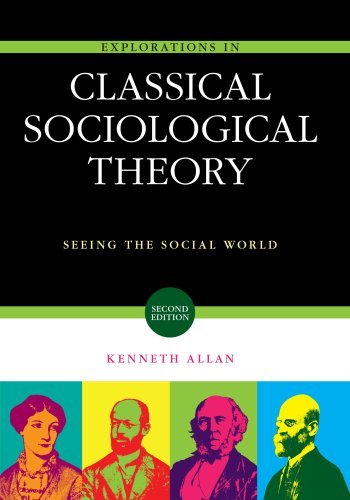 Explorations in Classical Sociological Theory: Seeing the Social World:2nd (Second) edition