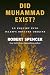 Did Muhammad Exist?: An Inquiry into Islam's Obscure Origins