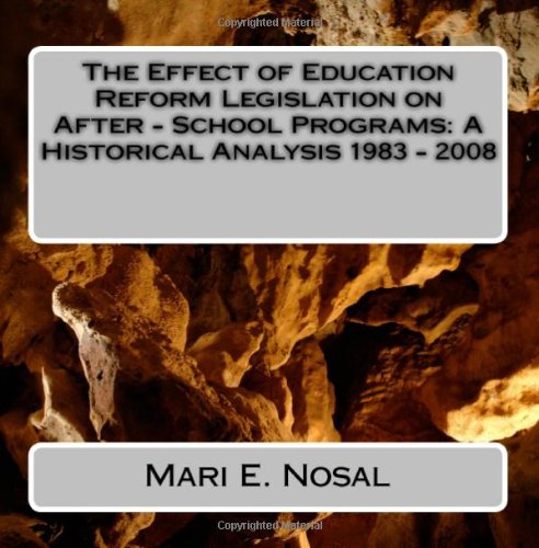 The Effect of Education Reform Legislation on After - School Programs: A Historical Analysis 1983 - 2008: After - school programs changing roles in modern day America