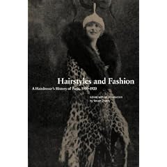 Hairstyles and Fashion: A Hairdresser's History of Paris, 1910-1920 (Dress, Body, Culture)
