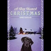 A Dog Named Christmas | [Greg Kincaid]