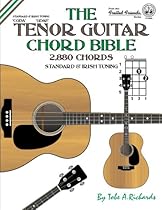 The Tenor Guitar Chord Bible: Standard and Irish Tuning 2,880 Chords (Fretted Friends) The Tenor Guitar Chord Bible: Standard and Irish Tuning 2,880 Chords (Fretted Friends)
