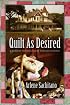Quilt as Desired: A Harriet Truman/Loose Threads Mystery