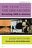 The Year the Dream Died: Revisiting 1968 in America