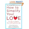 How to Simplify Your Love: A Guide to a Happier, More Fulfilling Relationship