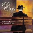 500 Art Quilts: An Inspiring Collection of Contemporary Work (500 Series)