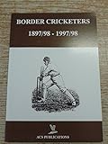 Border cricketers, 1897/98 - 1997/98
