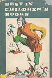 Best in Childrens Books: Gulliver in Lilliput / The House That Jack Built / Giddy-Ap, Giddy-Ap / Cinderella / Everybody Lends Jerry Muskrat a Hand / The Story Book of Wheels / Napolean, the Corsican Boy / Fishes of the Shallow Sea / Dick and the Canal Boat / Lets Visit France