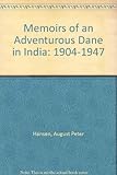 Memoirs of an adventurous Dane in India : 1904-1947