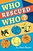Who Rescued Who? (2009 Moonbeam Children's Book Award Gold Medal Winner!)