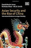 Asian security and the rise of China : international relations in an age of volatility