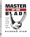 Master Of The Blade: Secrets Of The Deadly Art Of Knife Fighting