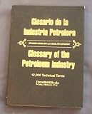 Glossary of the Petroleum Industry Spanish-English and English-Spanish 12,000 Technical Terms