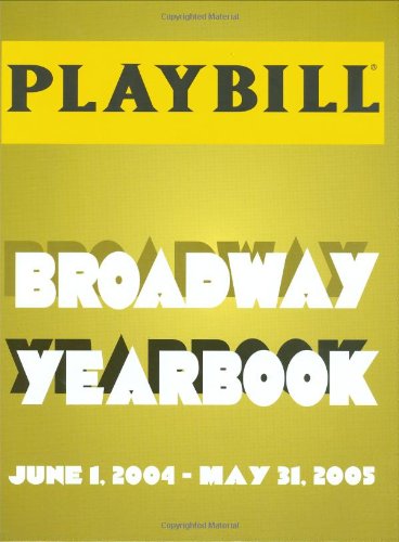 the playbill broadway yearbook june 1 2004 may 31 2005