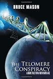 The Telomere Conspiracy: A Dark Tale For A New Dark Age