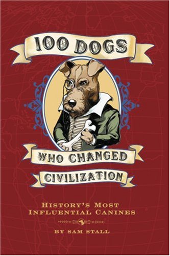 100 Dogs Who Changed Civilization: History