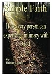 Simple Faith: How every person can experience intimacy with God