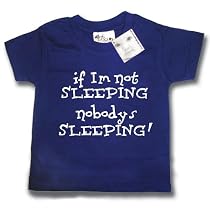 Dirty Fingers  If I'm not SLEEPING, nobody's SLEEPING!  Baby & Toddler T-shirt 6-12 months, Navy Blue