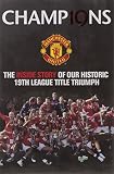 Champions : the inside story of our historic 19th league title triumph