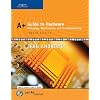 A+ Guide to Hardware: Managing, Maintaining and Troubleshooting