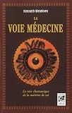 La voie m�decine : La voie chamanique de la ma�trise de soi