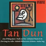 Tan Dun: Out of Peking Opera, for Solo Violin & Orchestra / Death & Fire, Dialogue with Paul Klee / Orchestral Theatre II: Re, for Divided Orchestra, Bass Voice & Audience with Two Conductors