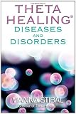 ThetaHealing®: Diseases and Disorders