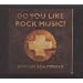 Do You Like Rock Music?