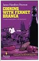 Cooking with Fernet Branca