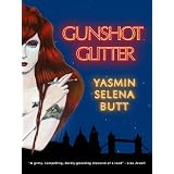 Gunshot Glitterby Yasmin Selena Butt