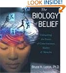 The Biology of Belief: Unleashing the...