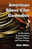 Review McFarland & Co Inc  / American Silent Film Comedies: An Illustrated Encyclopedia of Persons, Studios and Terminology