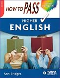 How to Pass Higher English (How To Pass - Higher Level)
