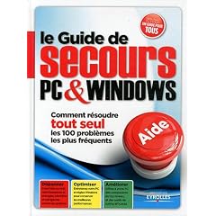 Le Guide de secours PC & Windows : Comment r�soudre tout seul les 100 probl�mes les plus fr�quents