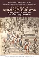 The Opera of Bartolomeo Scappi (1570): L'arte et prudenza d'un maestro Cuoco (The Art and Craft of a Master Cook) (Lorenzo Da Ponte Italian Library)