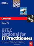BTEC National for IT Practitioners: Core units: Common core and specialist units for all pathways
